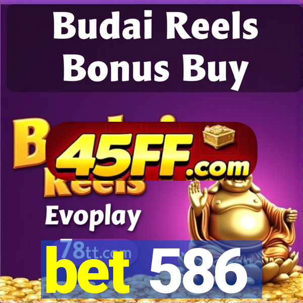 bet 586